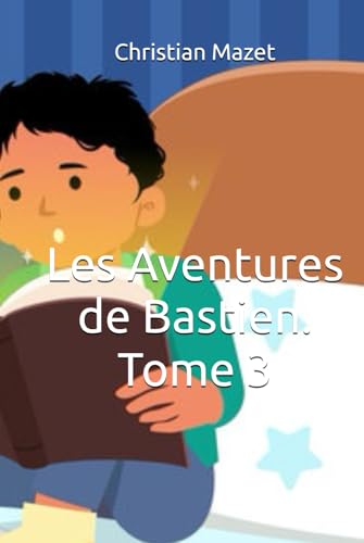 Les Aventures de Bastien. Tome 3 von Independently published