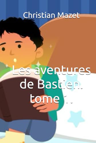 Les aventures de Bastien. tome 1. von Independently published