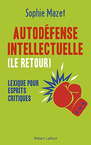 Autodéfense intellectuelle (le retour) - Lexique pour esprits critiques von ROBERT LAFFONT