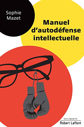 Manuel d'autodefense intellectuelle von ROBERT LAFFONT