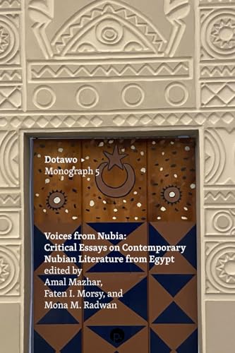 Voices from Nubia: Critical Essays on Contemporary Nubian Literature from Egypt