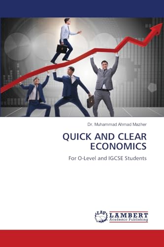 QUICK AND CLEAR ECONOMICS: For O-Level and IGCSE Students von LAP LAMBERT Academic Publishing
