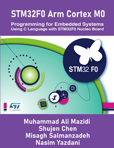 STM32F0 Arm Cortex M0 Programming for Embedded Systems: Using C Language with STM32F0 Nucleo Board von MicroDigitalEd Books