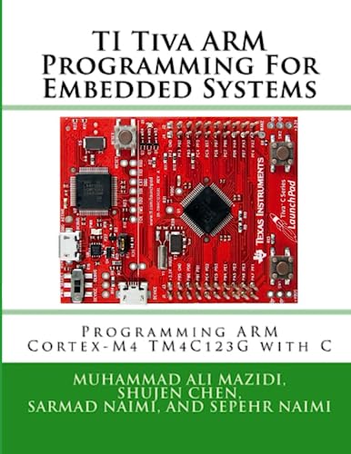 TI Arm Peripherals Programming and Interfacing: Programming Arm Cortex-M4 TM4C123G with C von MicroDigitalEd Books