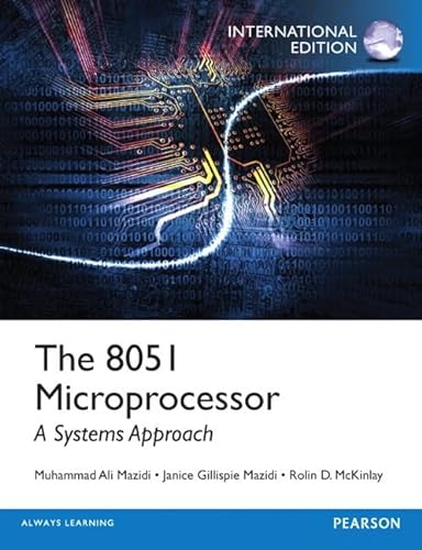 The 8051 Microprocessor: A Systems Approach: A Systems Approach: International Edition