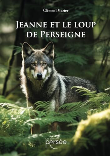 Jeanne et le loup de Perseigne von Persée