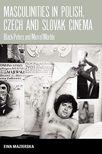 Masculinities in Polish, Czech and Slovak Cinema: Black Peters and Men of Marble