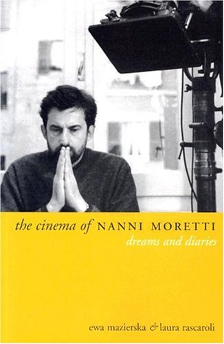 The Cinema of Nanni Moretti: Dreams and Diaries (Directors' Cuts)