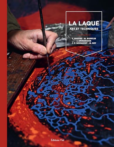 La laque : art et techniques: Arts et techniques von VIAL