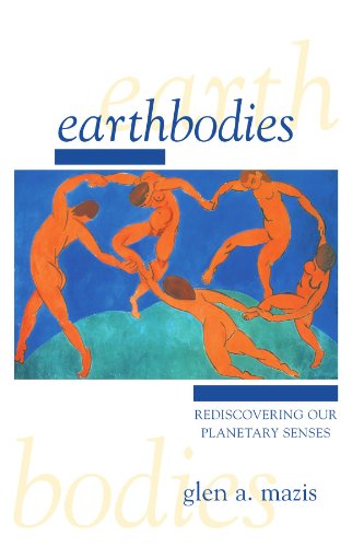 Earthbodies: Rediscovering Our Planetary Senses Earthbodies: Rediscovering Our Planetary Senses von State University of New York Press