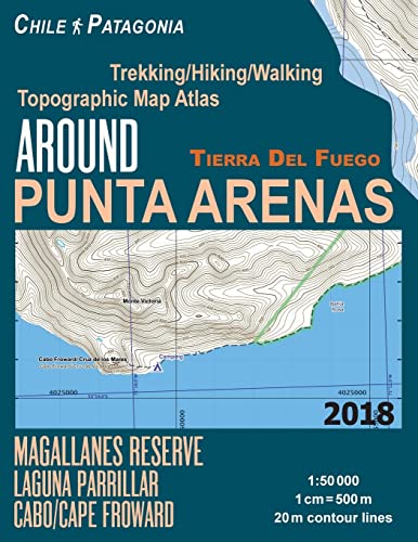 Around Punta Arenas Trekking/Hiking/Walking Topographic Map Atlas Tierra Del Fuego Chile Patagonia Magallanes Reserve Laguna Parrillar Cabo/Cape ... Guide Hiking Maps for Chile Patagonia) von Createspace Independent Publishing Platform