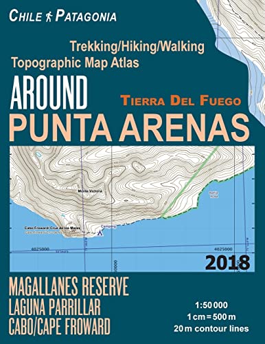 Around Punta Arenas Trekking/Hiking/Walking Topographic Map Atlas Tierra Del Fuego Chile Patagonia Magallanes Reserve Laguna Parrillar Cabo/Cape ... Guide Hiking Maps for Chile Patagonia) von CREATESPACE