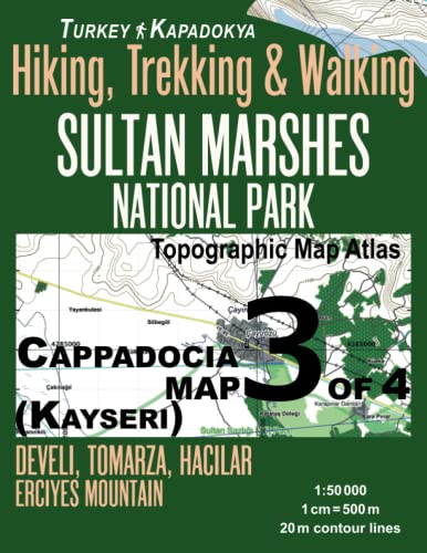 Cappadocia Map 3 of 4 (Kayseri) Sunltan Marshes National Park Hiking, Trekking & Walking Topographic Map Atlas Turkey Kapadokya Develi, Tomarza, ... Travel Guide Hiking Topo Maps for Turkey