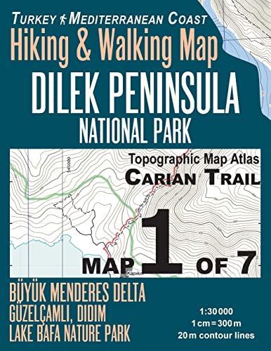Carian Trail 1:30000 Map 1 of 7 Dilek Peninsula National Park Turkey Hiking & Walking Map Buyuk Menderes Delta, Guzelcamli, Didim, Lake Bafa Nature ... Map (Travel Guide Trail Maps Turkey)