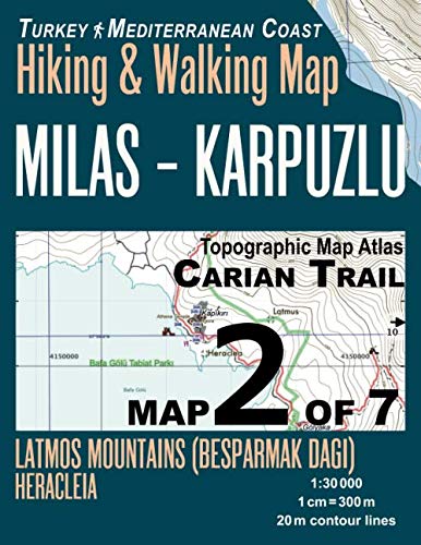 Carian Trail 1:30000 Map 2 of 7 Milas-Karpuzlu Turkey Mediterranean Coast Hiking & Walking Map Latmos Mountains (Besparmak Dagi) Heracleia: Travel Guide Turkey Topo Maps