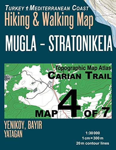 Carian Trail 1:30000 Map 4 of 7 Mugla-Stratonikeia Turkey Mediterranean Coast Hiking & Walking Map Yenikoy, Bayir, Yatagan: Travel Guide Turkey Topo Maps Carian Trail 1:30000 Map 4 of 7 Mugla-Stratonikeia Turkey Mediterranean Coast Hiking & Walking Map Yenikoy, Bayir, Yatagan: Travel Guide Turkey Topo Maps von Independently published