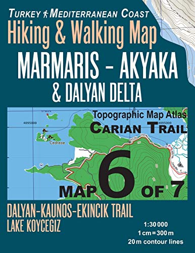 Carian Trail 1:30000 Map 6 of 7 Marmaris–Akyaka & Dalyan Delta Turkey Mediterranean Coast Hiking & Walking Map Dalyan–Kaunos–Ekincik Trail, Lake Koycegiz: Travel Guide Turkey Topo Maps Carian Trail 1:30000 Map 6 of 7 Marmaris–Akyaka & Dalyan Delta Turkey Mediterranean Coast Hiking & Walking Map Dalyan–Kaunos–Ekincik Trail, Lake Koycegiz: Travel Guide Turkey Topo Maps von Independently Published