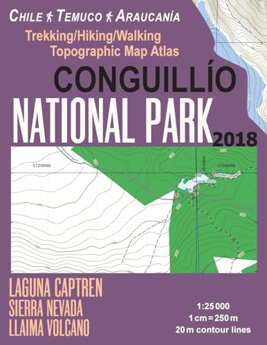 Conguillio National Park Trekking/Hiking/Walking Topographic Map Atlas Chile Temuco Araucania Laguna Captren Sierra Nevada Llaima Volcano 1:25000: ... Map (Travel Guide Hiking Topographic Maps) von CREATESPACE