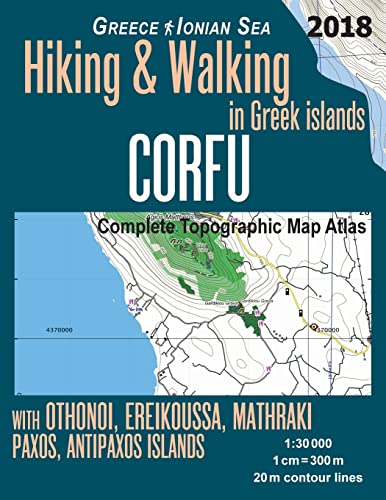 Corfu Complete Topographic Map Atlas 1:30000 Greece Ionian Sea Hiking & Walking in Greek Islands with Othonoi, Ereikoussa, Mathraki, Paxos, Antipaxos ... Map (Hopping Greek Islands Travel Guide Maps) von CREATESPACE