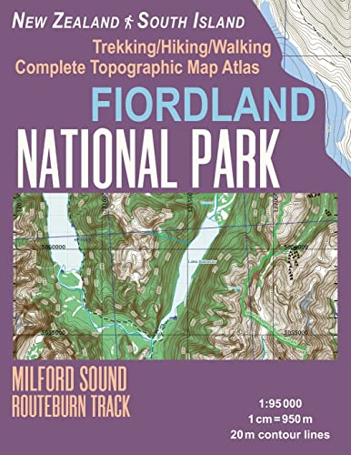 Fiordland National Park Trekking/Hiking/Walking Complete Topographic Map Atlas Milford Sound Routeburn Track New Zealand South Island 1:95000: Great ... Guide Hiking Maps for New Zealand Fjordland) von CREATESPACE