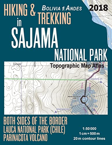 Hiking & Trekking in Sajama National Park Bolivia Andes Topographic Map Atlas Both Sides of the Border Lauca National Park (Chile) Parinacota Volcano ... Map (Travel Guide Hiking Trail Maps Bolivia)