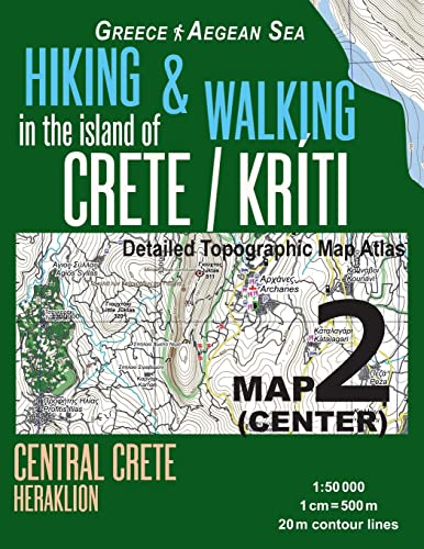 Hiking & Walking in the Island of Crete/Kriti Map 2 (Center) Detailed Topographic Map Atlas 1:50000 Central Crete Heraklion Greece Aegean Sea: Trails, ... Map (Hopping Greek Islands Travel Guide Maps) von CREATESPACE