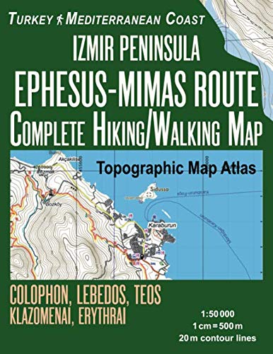 Izmir Peninsula Ephesus-Mimas Route 1:50000 Topographic Map Atlas Turkey Mediterranean Coast Complete Hiking/Walking Map Colophon, Lebedos, Teos, Klazomenai, Erythrai: Travel Guide Turkey Topo Maps von Independently published