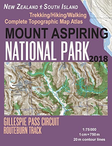 Mount Aspiring National Park Trekking/Hiking/Walking Complete Topographic Map Atlas Gillespie Pass Circuit Routeburn Track New Zealand South Island ... (Travel Guide Hiking Maps for New Zealand)