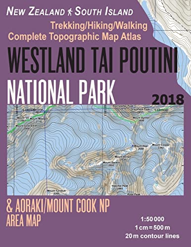 Westland Tai Poutini National Park & Aoraki/Mount Cook NP Area Map Trekking/Hiking/Walking Complete Topographic Map Atlas New Zealand South Island ... (Travel Guide Hiking Maps for New Zealand)