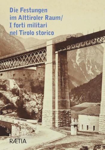 Die Festungen im Alttiroler Raum / I forti militari nel Tirolo storico: I forti militari nel Tirolo storico (VSL Sonderband: fuori collana)