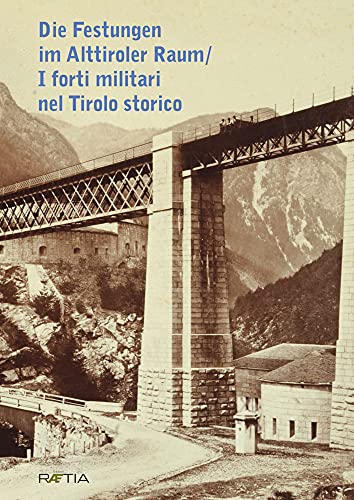 Die Festungen im Alttiroler Raum / I forti militari nel Tirolo storico (VSL Sonderband: fuori collana) von Edition Raetia