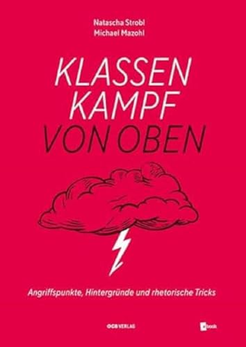 Klassenkampf von oben: Angriffspunkte, Hintergründe und rhetorische Tricks (Varia)