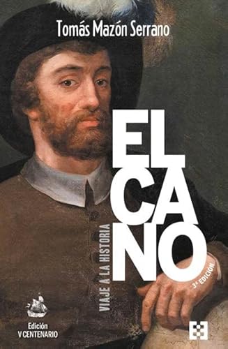 Elcano, viaje a la historia: Tercera edición (Ed. Rústica) (NUEVO ENSAYO, Band 112)