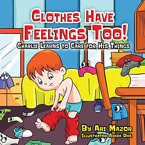 Clothes Have Feelings Too! Charlie Learns to Care for His Things: A Fun Way to Teach the Importance of Neatness (Children's Books with Good Values, Band 1) von Mazorbooks