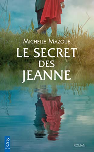 Le secret des Jeanne: Passions et Secrets de famille dans les terres de Vendée von CITY