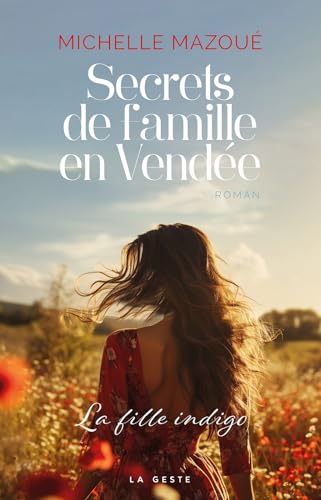 Secrets de famille en Vendée - La fille indigo (RECITS EXTRAORDINAIRES) von La Geste Éditions