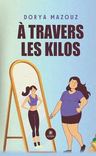 À travers les kilos À travers les kilos von Le Lys Bleu Editions