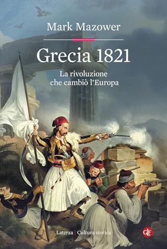 Grecia 1821. La rivoluzione che cambiò l'Europa (Cultura storica) von Laterza