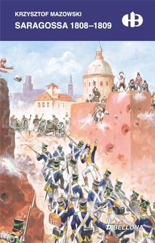 Saragossa 1808-1809 (HISTORYCZNE BITWY) von Bellona
