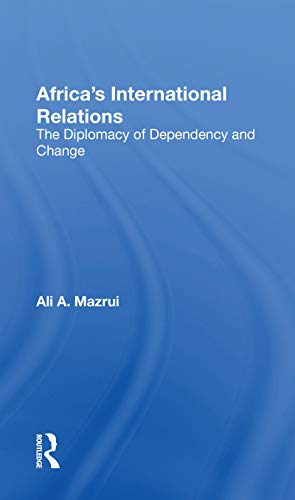 Africa's International Relations: The Diplomacy of Dependency and Change
