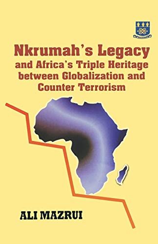 Nkrumah's Legacy and Africa's Triple Heritage Between Globallization and Counter Terrorism von Ghana University Press