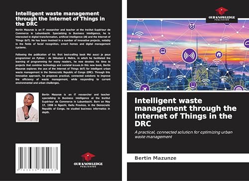 Intelligent waste management through the Internet of Things in the DRC: A practical, connected solution for optimizing urban waste management von VDM Verlag
