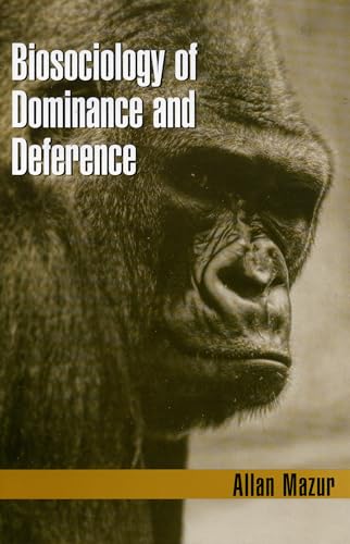 Biosociology of Dominance and Deference Biosociology of Dominance and Deference von Rowman & Littlefield Publishers