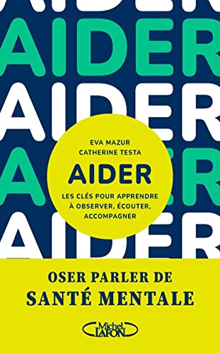 Aider - Les clés pour apprendre à observer, écouter, accompagner Aider - Les clés pour apprendre à observer, écouter, accompagner von MICHEL LAFON