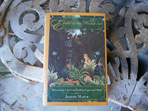 Euclid In The Rainforest: Discovering Universal Truth in Logic and Math