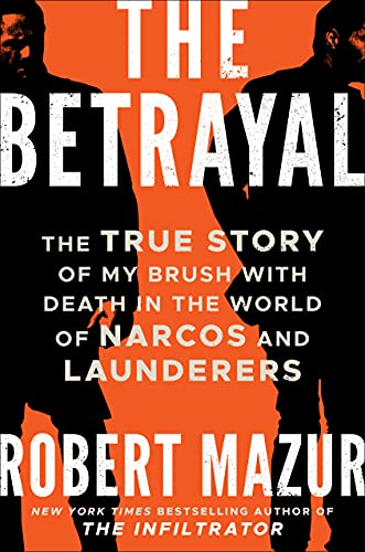 The Betrayal: The True Story of My Brush with Death in the World of Narcos and Launderers von Little A