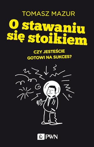 O stawaniu sie stoikiem: Czy jesteście gotowi na sukces?