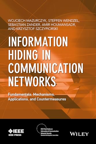 Information Hiding in Communication Networks: Fundamentals, Mechanisms, Applications, and Countermeasures (IEEE Press Series on Information and Communication Networks Security) von Wiley