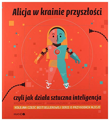 Alicja w krainie przyszłości czyli jak działa sztuczna inteligencja