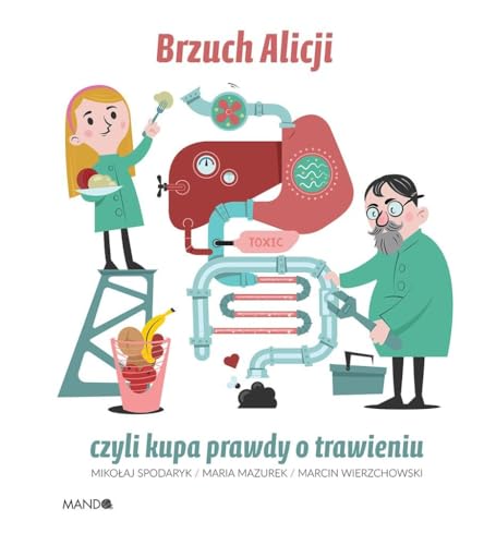 Brzuch Alicji czyli kupa prawdy o trawieniu von Mando